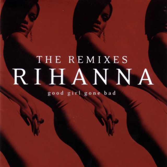 GOOD GIRL GONE BAD: THE REMIXES